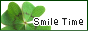-- Smile Time --